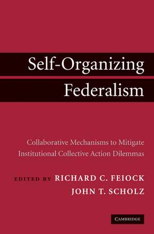 Self-Organizing Federalism: Collaborative Mechanisms to Mitigate Institutional Collective Action Dilemmas de Richard C. Feiock