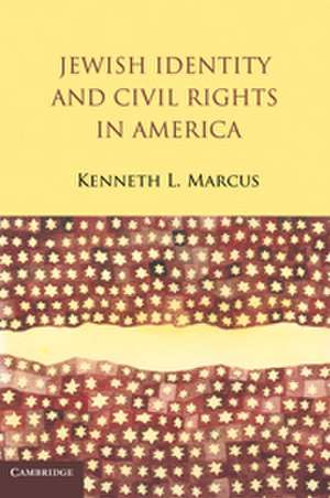 Jewish Identity and Civil Rights in America de Kenneth L. Marcus