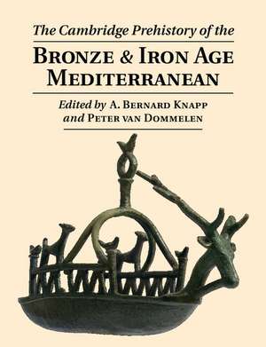 The Cambridge Prehistory of the Bronze and Iron Age Mediterranean de A. Bernard Knapp