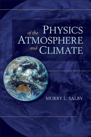 Physics of the Atmosphere and Climate de Murry L. Salby