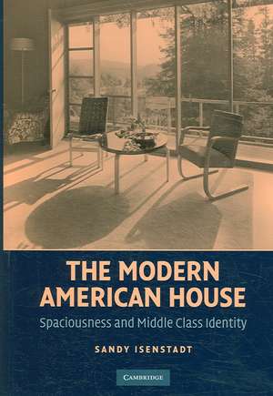 The Modern American House: Spaciousness and Middle Class Identity de Sandy Isenstadt