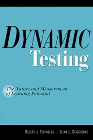 Dynamic Testing: The Nature and Measurement of Learning Potential de Robert J. Sternberg PhD