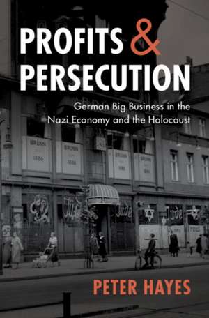 Profits and Persecution de Peter Hayes