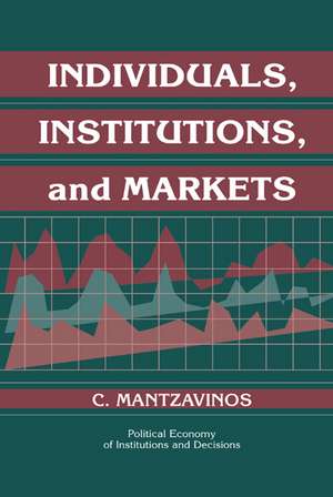 Individuals, Institutions, and Markets de C. Mantzavinos