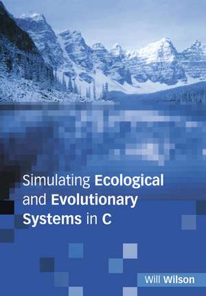 Simulating Ecological and Evolutionary Systems in C de Will Wilson