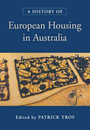 A History of European Housing in Australia de Patrick Troy