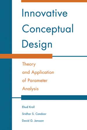 Innovative Conceptual Design: Theory and Application of Parameter Analysis de Ehud Kroll