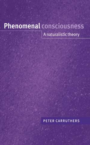 Phenomenal Consciousness: A Naturalistic Theory de Peter Carruthers