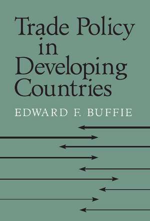 Trade Policy in Developing Countries de Edward F. Buffie