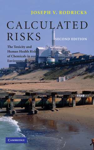 Calculated Risks: The Toxicity and Human Health Risks of Chemicals in our Environment de Joseph V. Rodricks