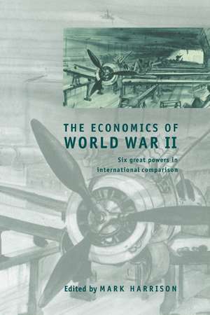 The Economics of World War II: Six Great Powers in International Comparison de Mark Harrison