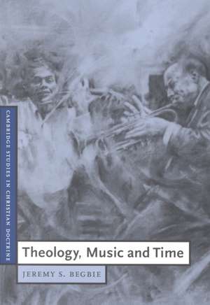 Theology, Music and Time de Jeremy S. Begbie