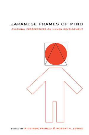 Japanese Frames of Mind: Cultural Perspectives on Human Development de Hidetada Shimizu