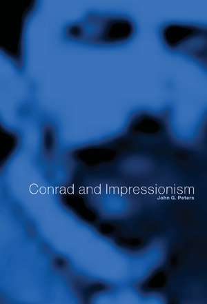 Conrad and Impressionism de John G. Peters