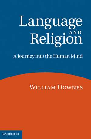 Language and Religion: A Journey into the Human Mind de William Downes