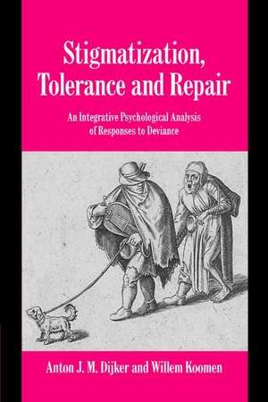 Stigmatization, Tolerance and Repair: An Integrative Psychological Analysis of Responses to Deviance de Anton J. M. Dijker