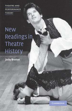 New Readings in Theatre History de Jacky Bratton