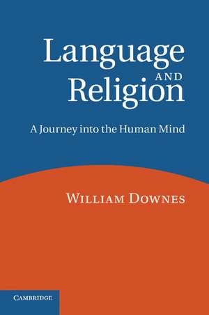 Language and Religion: A Journey into the Human Mind de William Downes