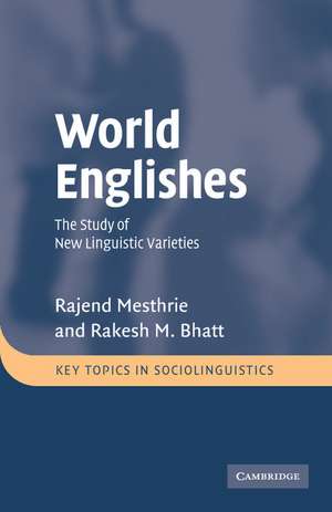 World Englishes: The Study of New Linguistic Varieties de Rajend Mesthrie