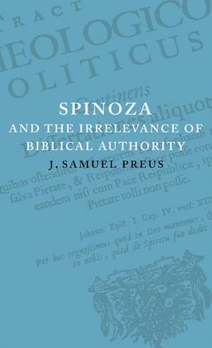 Spinoza and the Irrelevance of Biblical Authority de J. Samuel Preus