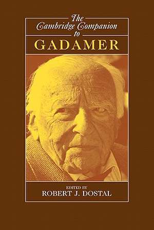 The Cambridge Companion to Gadamer de Robert J. Dostal