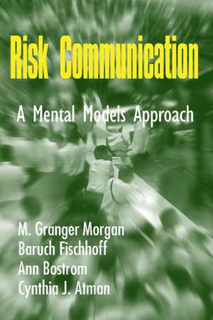 Risk Communication: A Mental Models Approach de M. Granger Morgan