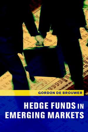 Hedge Funds in Emerging Markets de Gordon de Brouwer