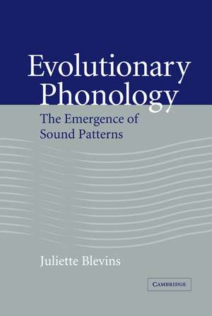 Evolutionary Phonology: The Emergence of Sound Patterns de Juliette Blevins