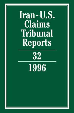 Iran-U.S. Claims Tribunal Reports: Volume 32 de Edward Helgeson