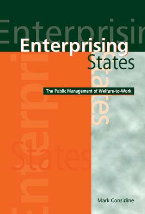 Enterprising States: The Public Management of Welfare-to-Work de Mark Considine