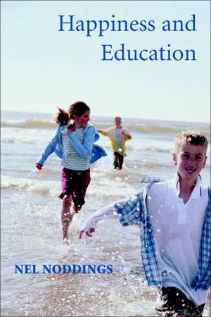 Happiness and Education de Nel Noddings