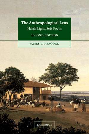 The Anthropological Lens: Harsh Light, Soft Focus de James L. Peacock