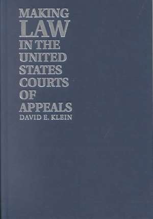 Making Law in the United States Courts of Appeals de David E. Klein