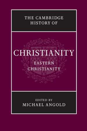 The Cambridge History of Christianity: Volume 5, Eastern Christianity de Michael Angold