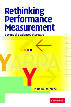 Rethinking Performance Measurement: Beyond the Balanced Scorecard de Marshall W. Meyer