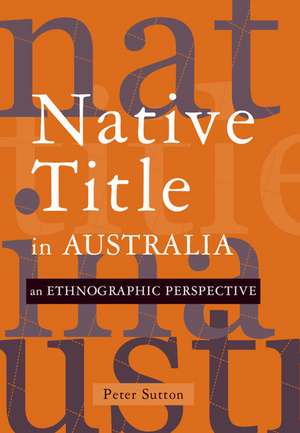 Native Title in Australia: An Ethnographic Perspective de Peter Sutton