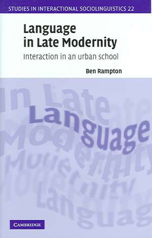 Language in Late Modernity: Interaction in an Urban School de Ben Rampton