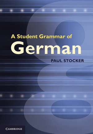 A Student Grammar of German de Paul Stocker