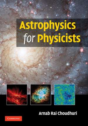 Astrophysics for Physicists de Arnab Rai Choudhuri