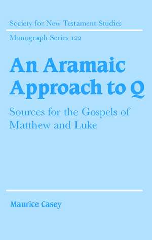 An Aramaic Approach to Q: Sources for the Gospels of Matthew and Luke de Maurice Casey