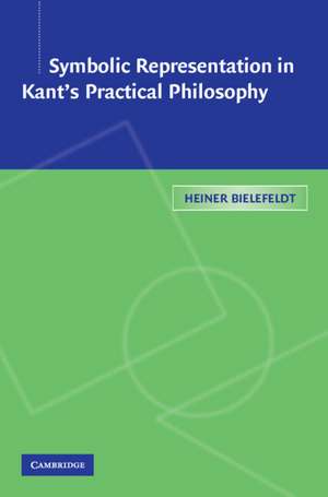 Symbolic Representation in Kant's Practical Philosophy de Heiner Bielefeldt