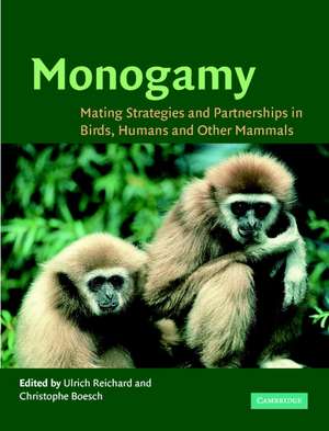 Monogamy: Mating Strategies and Partnerships in Birds, Humans and Other Mammals de Ulrich H. Reichard