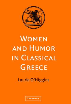 Women and Humor in Classical Greece de Laurie O'Higgins