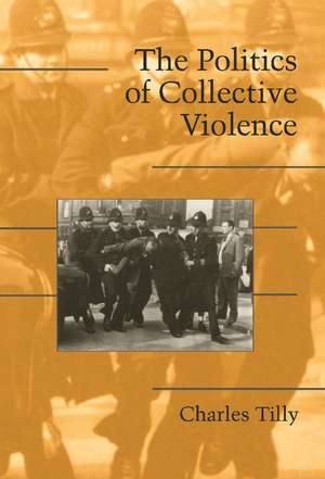 The Politics of Collective Violence de Charles Tilly