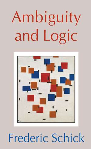 Ambiguity and Logic de Frederic Schick