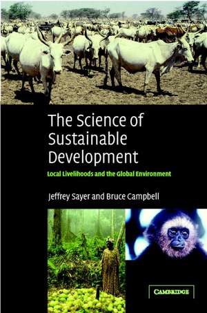 The Science of Sustainable Development: Local Livelihoods and the Global Environment de Jeffrey Sayer