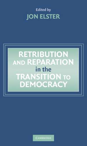 Retribution and Reparation in the Transition to Democracy de Jon Elster