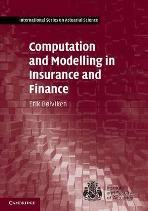 Computation and Modelling in Insurance and Finance de Erik Bølviken