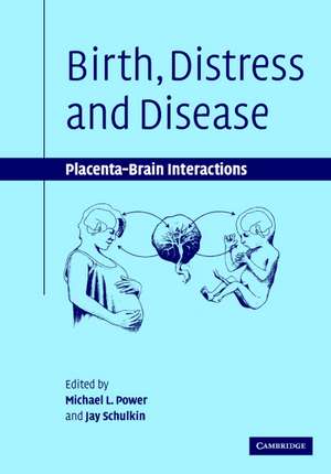 Birth, Distress and Disease: Placental-Brain Interactions de Michael L. Power