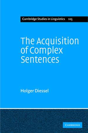 The Acquisition of Complex Sentences de Holger Diessel